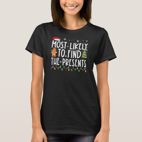 Most Likely To Find The Presents Funny Family Chri T_Shirt