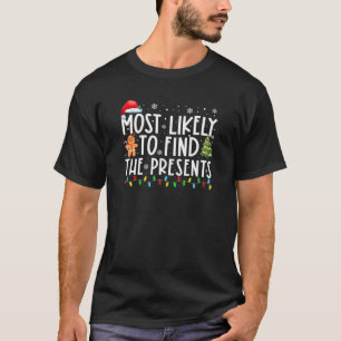 Most Likely To Find The Presents Funny Family Chri T-Shirt