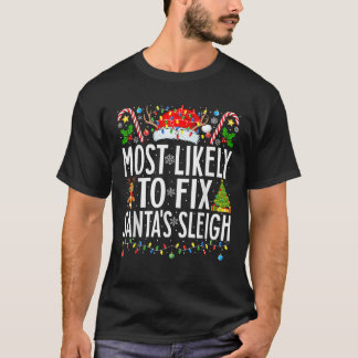 Most Likely to Fix Santa Sleigh Funny Xmas Family T-Shirt