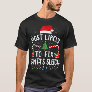 Most Likely To Fix Santa Sleigh Xmas Family Matchi T-Shirt