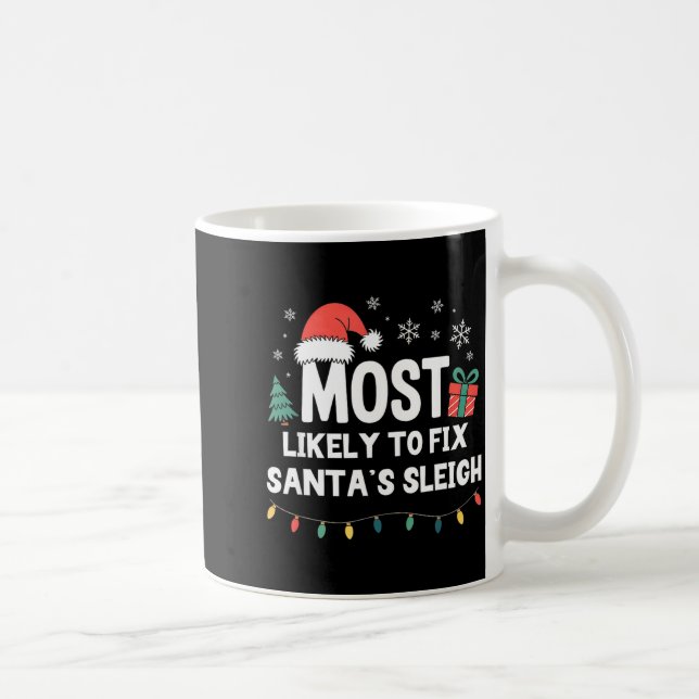 Most Likely To Fix Santa's Sleigh Christmas Funny  Coffee Mug (Right)