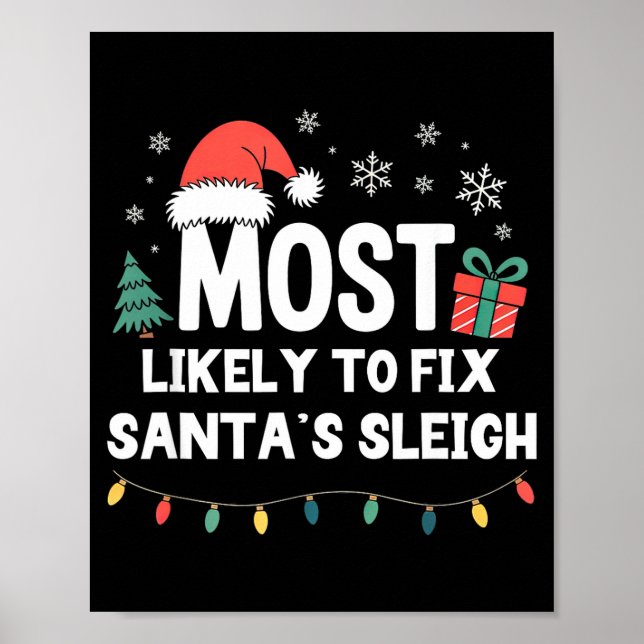 Most Likely To Fix Santa's Sleigh Christmas Funny  Poster (Front)