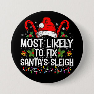 Most Likely To Fix Santa's Sleigh Family Christmas Button