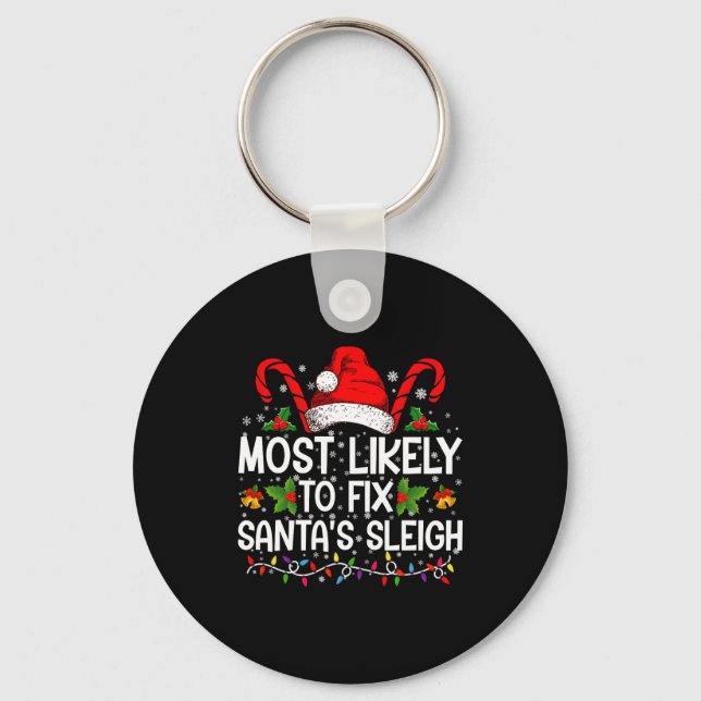 Most Likely To Fix Santas Sleigh Family Christmas  Keychain (Front)