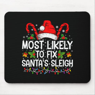 Most Likely To Fix Santas Sleigh Family Christmas Mouse Pad