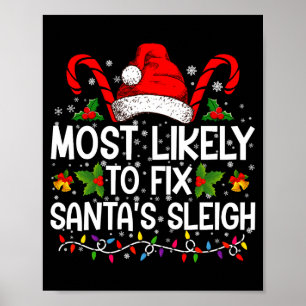 Most Likely To Fix Santas Sleigh Family Christmas Poster