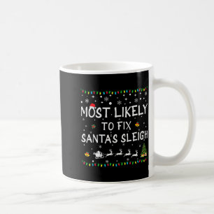 Most Likely To Fix Santa's Sleigh Funny Christmas Coffee Mug