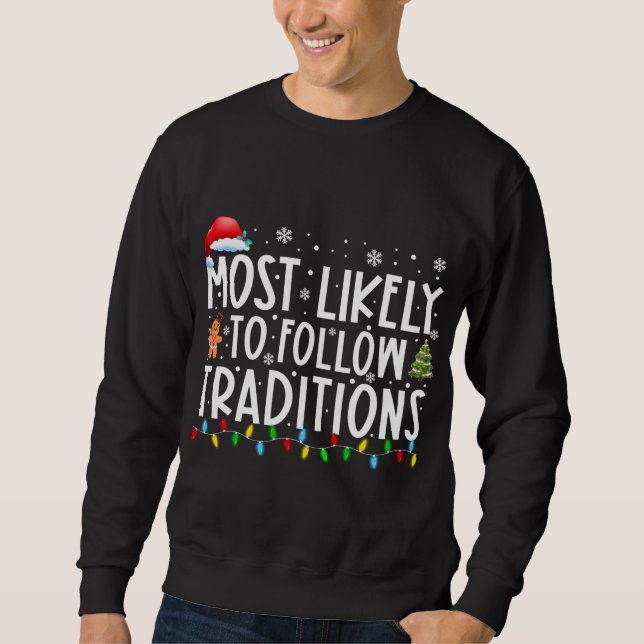Most Likely To Follow Traditions Funny Christmas H Sweatshirt (Front)