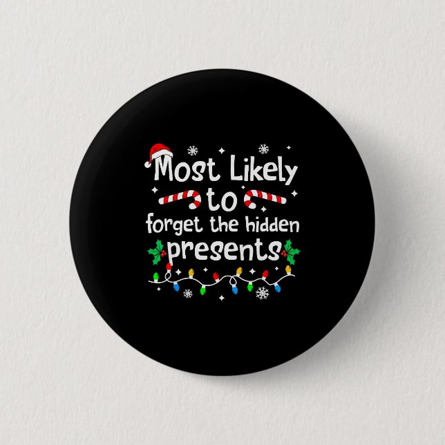 Most Likely To Forget The Hidden Present C-hristma Button (Front)