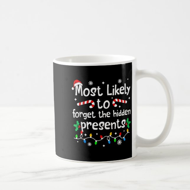 Most Likely To Forget The Hidden Present C-hristma Coffee Mug (Right)