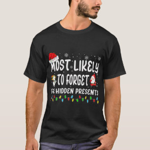 Most Likely To Forget The Hidden Presents T-Shirt