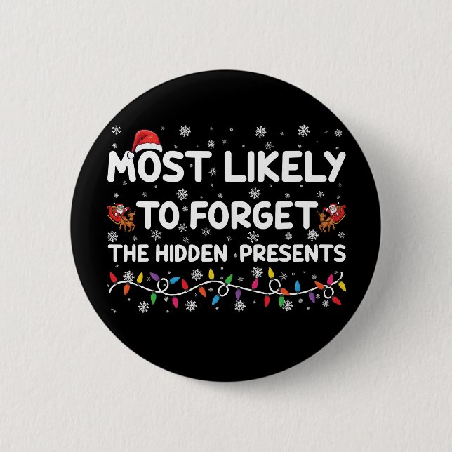 Most Likely To Forget The Hidden Presents Xmas Button (Front)