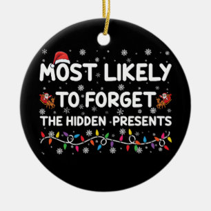 Most Likely To Forget The Hidden Presents Xmas Ceramic Ornament