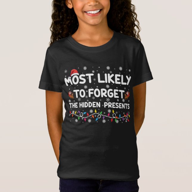 Most Likely To Forget The Hidden Presents Xmas T-Shirt (Front)