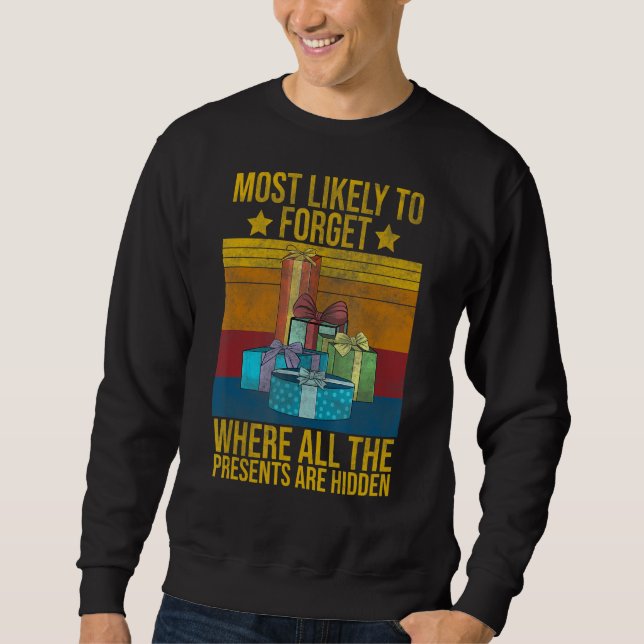 Most Likely To Forget Where All The Presents Are H Sweatshirt (Front)