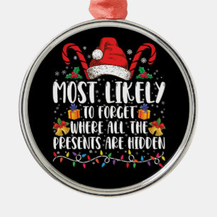 Most Likely To Forget Where All The Presents Are Metal Ornament