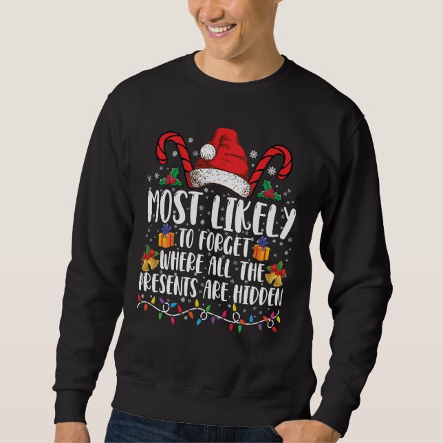 Most Likely To Forget Where All The Presents Are  Sweatshirt (Front)