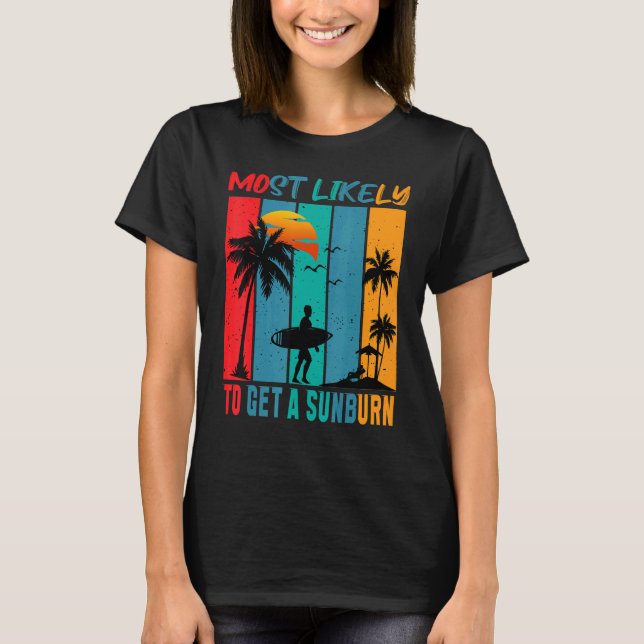 Most Likely To Get A Sunburn  Summer Vacation Sunb T-Shirt (Front)