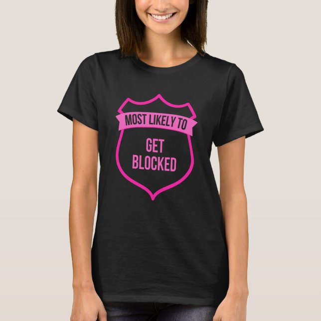 Most likely to Get Blocked Bachelorette Party Grou T-Shirt (Front)