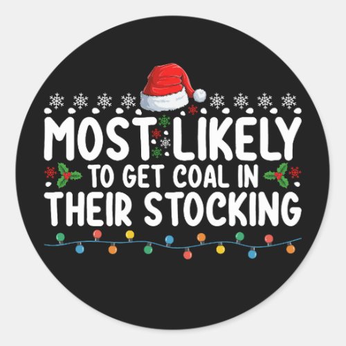 Most Likely To Get Coal In Their Stocking Christma Classic Round Sticker