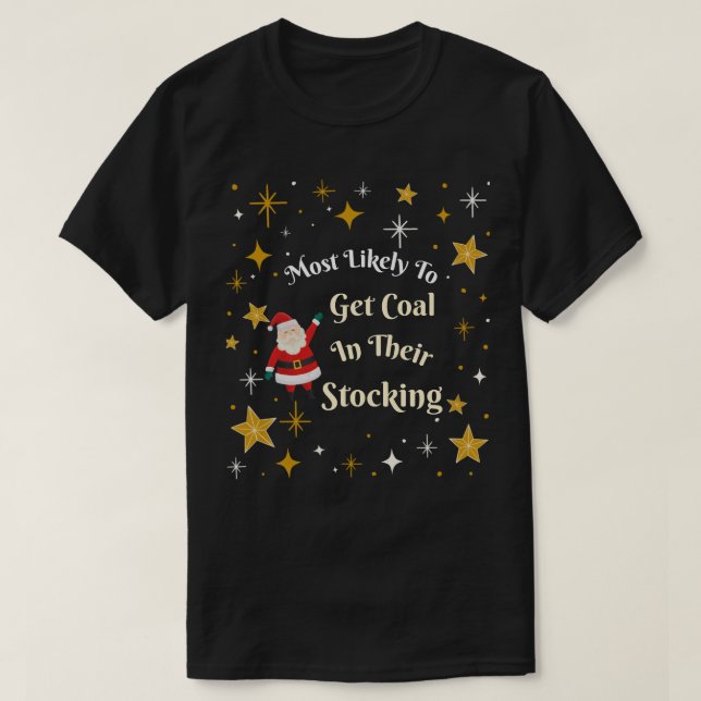 Most Likely to Get Coal in their Stocking T-Shirt (Design Front)