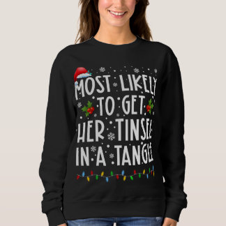 Most Likely To Get Her Tinsel In A Tangle Family C Sweatshirt