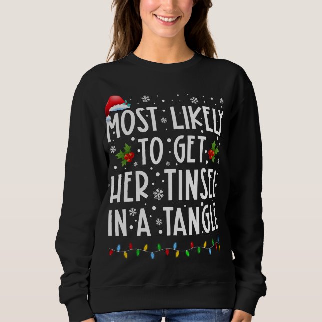 Most Likely To Get Her Tinsel In A Tangle Family C Sweatshirt (Front)