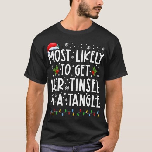 Most Likely To Get Her Tinsel In A Tangle Family C T_Shirt