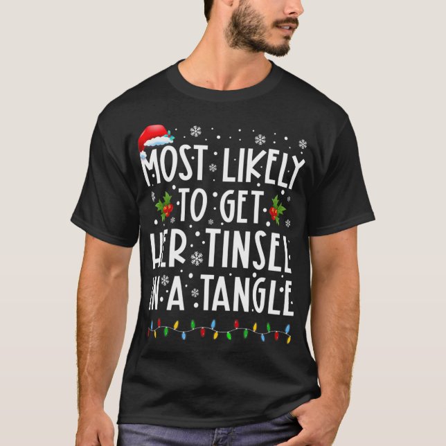 Most Likely To Get Her Tinsel In A Tangle Family C T-Shirt (Front)