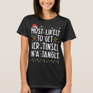 Most Likely To Get Her Tinsel In A Tangle Family C T-Shirt
