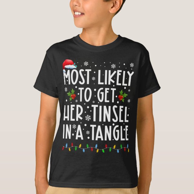 Most Likely To Get Her Tinsel In A Tangle Family C T-Shirt (Front)