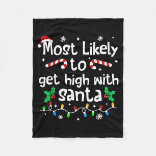 Most Likely To Get High With Santa C-hristmas Matc Fleece Blanket