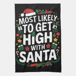 Most Likely To Get High With Santa Christmas Match Kitchen Towel