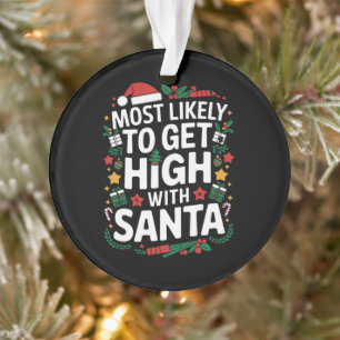 Most Likely To Get High With Santa Christmas Match Ornament
