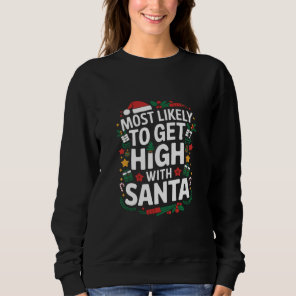 Most Likely To Get High With Santa Christmas Match Sweatshirt