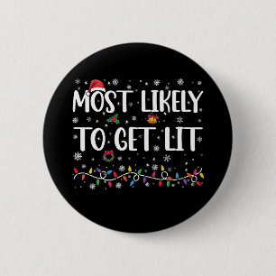 Most Likely To Get Lit Christmas Family Matching Button