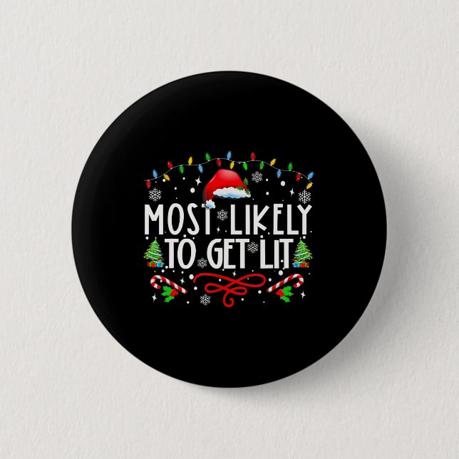 Most Likely To Get Lit Drinking Fun Family Christm Button (Front)