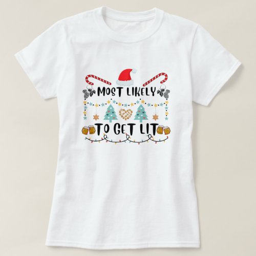 Most Likely To Get Lit Drinking Funny Family T_Shirt