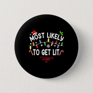 Most Likely To Get Lit Matching Family Christmas P Button