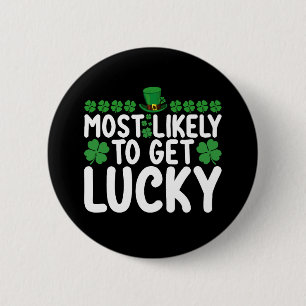 Most Likely To Get Lucky St Patrick's Day Irish Button