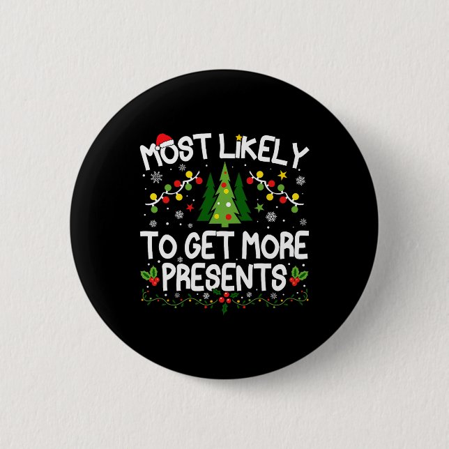 Most Likely To Get More Presents Christmas Matchin Button (Front)