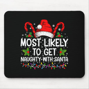 Most Likely To Get Naughty With Santa Christmas Mouse Pad