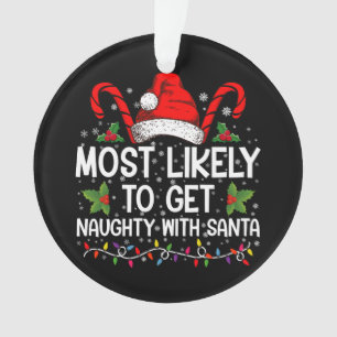 Most Likely To Get Naughty With Santa Christmas Ornament