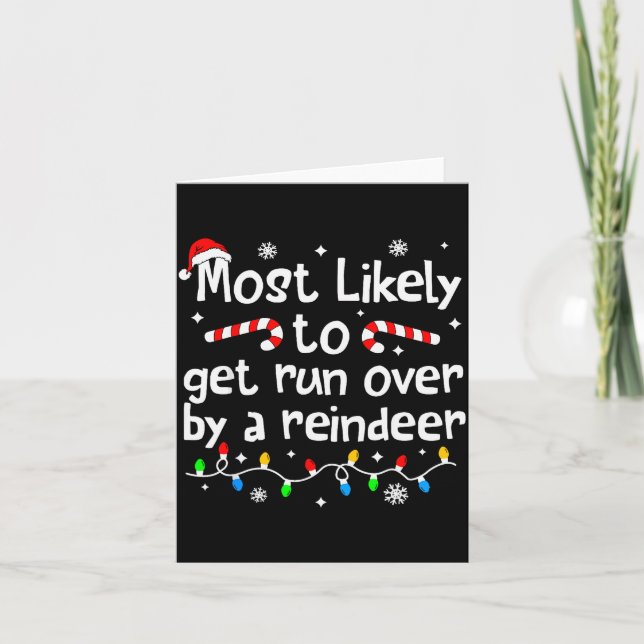 Most Likely To Get Run Over By A Reindeer Christma Card (Front)
