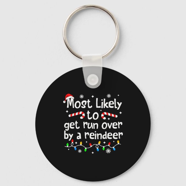Most Likely To Get Run Over By A Reindeer Christma Keychain (Front)