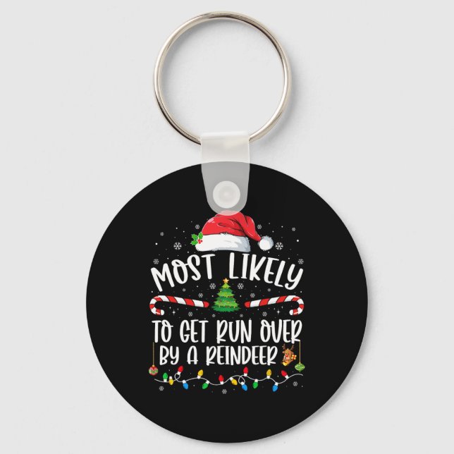 Most Likely To Get Run Over By A Reindeer Christma Keychain (Front)
