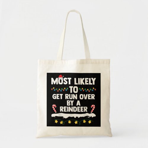 Most Likely To Get Run Over By A Reindeer Family C Tote Bag