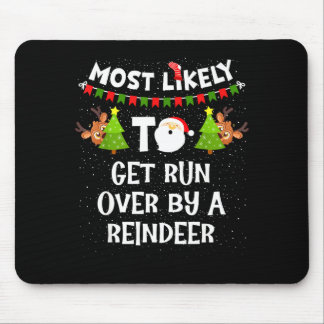 Most Likely To Get Run Over By A Reindeer Funny Ch Mouse Pad