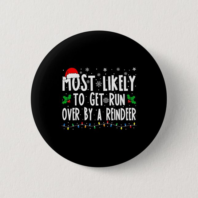Most Likely To Get Run Over By A Reindeer Matching Button (Front)