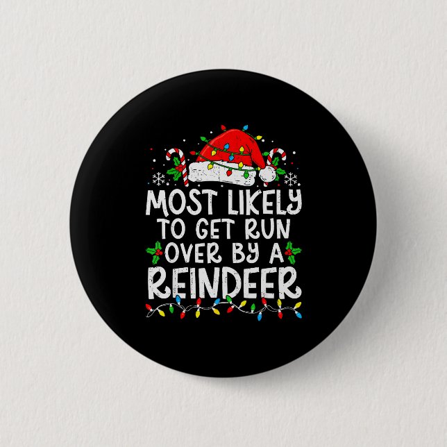 Most Likely To Get Run Over By A Reindeer Matching Button (Front)